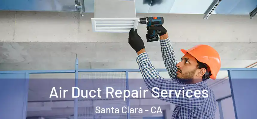  Air Duct Repair Services Santa Clara - CA