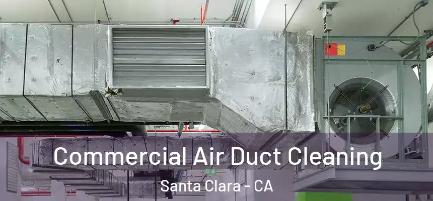  Commercial Air Duct Cleaning Santa Clara - CA