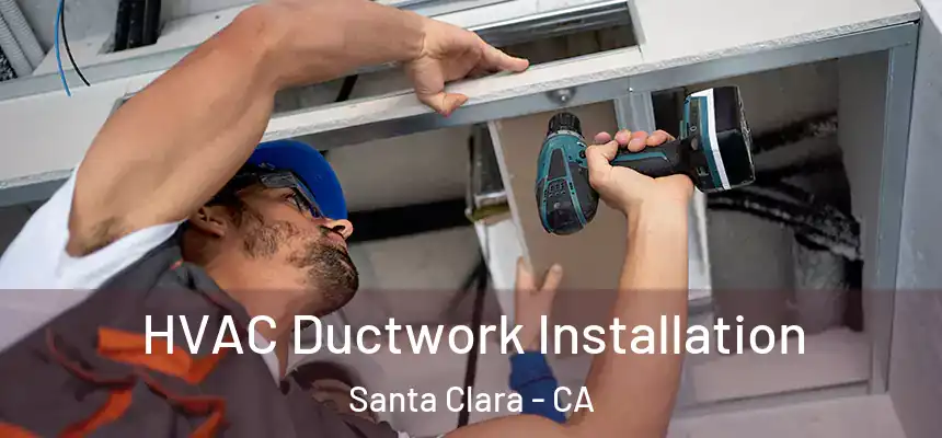 HVAC Ductwork Installation Santa Clara - CA