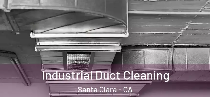 Industrial Duct Cleaning Santa Clara - CA